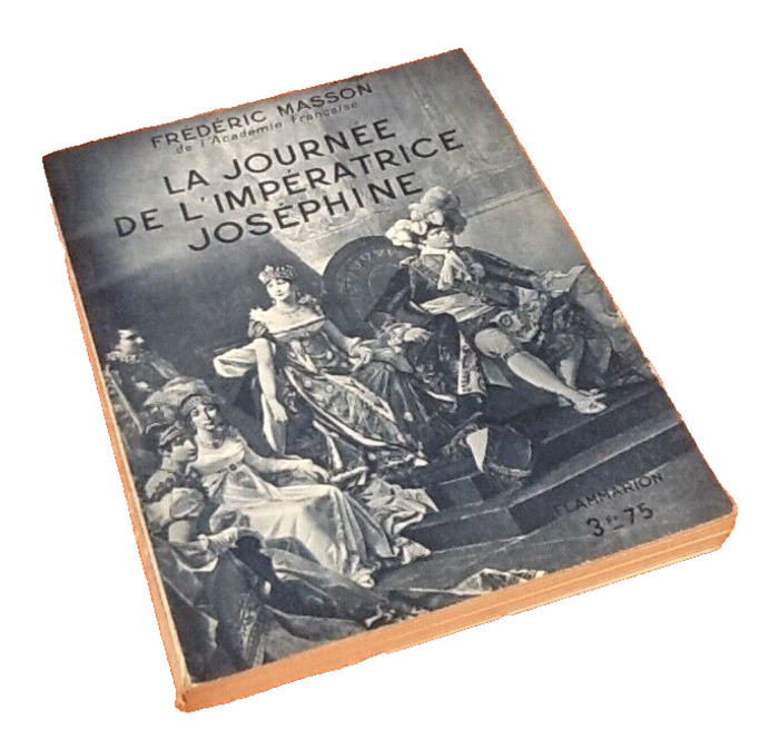 Frédéric Masson La journée de l' Impératrice Joséphine (1933)