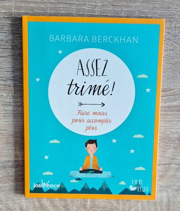 Livre  "Assez trimé ! Faire moins pour accomplir plus"