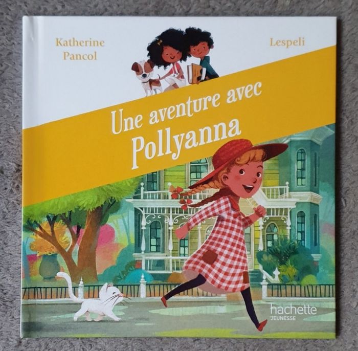 Roman Jeunesse "Une Aventure avec Pollyanna" - Coll. Au Pays des Livres (4-6 ans) / Hachette