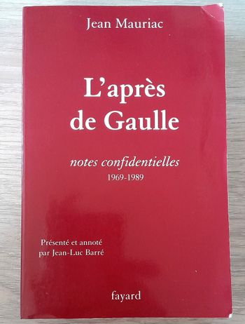Jean Mauriac - L'après de Gaulle notes confidentielles 1969-1989