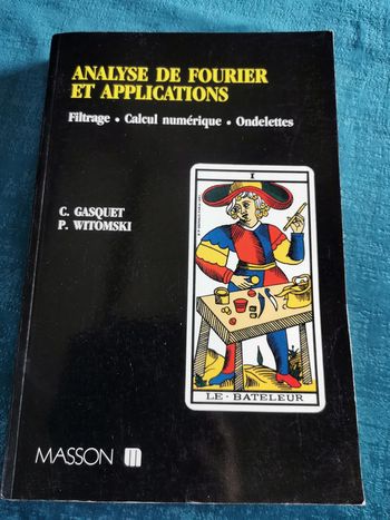 Analyse de Fourier et applications. Filtrage-Calcul nulérique-Ondelettes