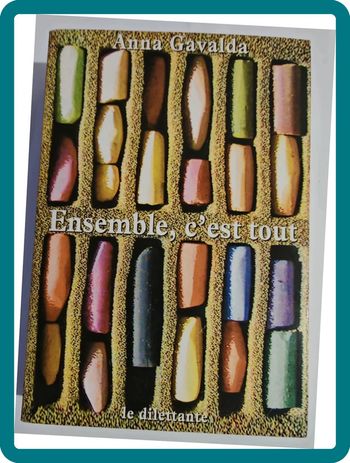 Ensemble c'est tout de Anna Gavalda