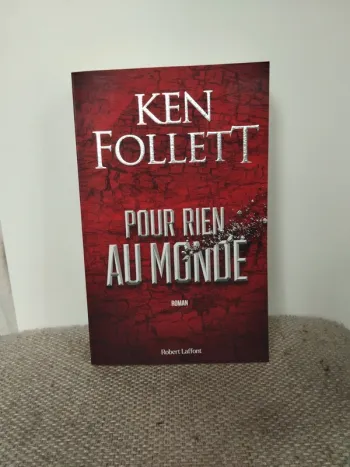 Roman Pour rien au monde de Ken Follett