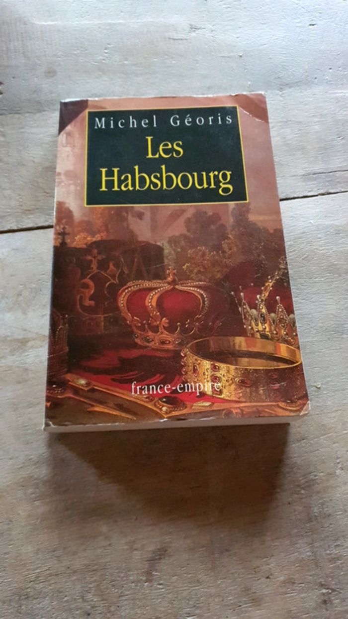Les Habsbourg - Michel Géoris