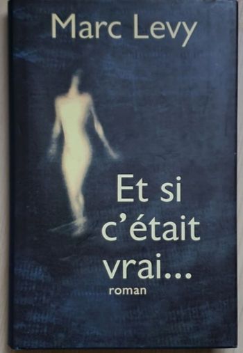 Roman d'amour fantastique "Et si c'était vrai" / Marc Levy