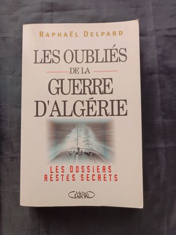 Les oubliés de la guerre d'Algérie Raphaël Delpard 