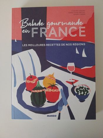 Balade gourmande en France: Les meilleures recettes de nos régions