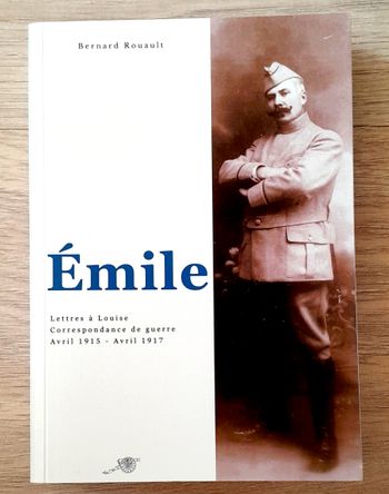 Emile lettres à Louise correspondance de guerre avril 1915-1917 - bernard rouault