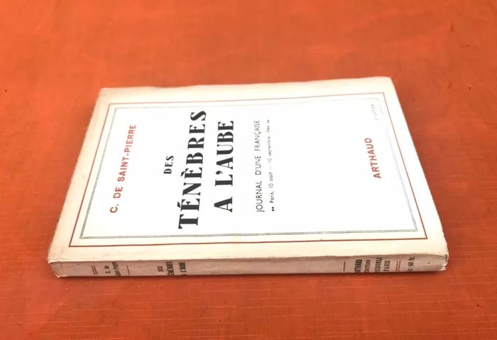 C. de Saint Pierre Des ténèbres à l' aube Journal d' une Française (10 Août-10 Septembre) (1945) - photo numéro 8