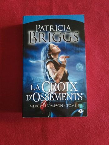La croix d'ossements tome 4 " Mercy Thompson " Patricia Briggs