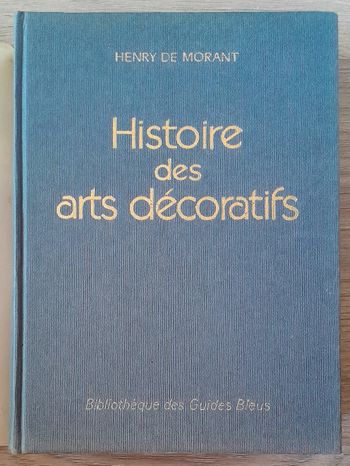Histoire des Arts décoratifs des origines à nos jours - Henry de Morant