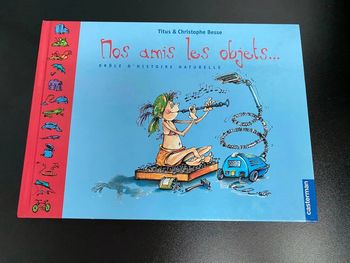 Livre enfant Nos amis les objets .. Drôle d’histoire naturelle