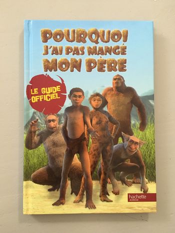 Livre préhistoire - guide officiel pourquoi j’ai pas mangé mon père