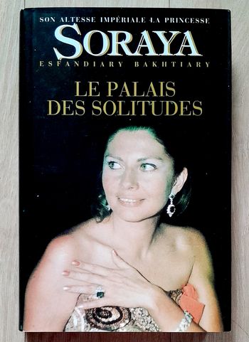 son Altesse impériale le princesse Soraya Esfandiary Bakhtiary - le palais des solitudes