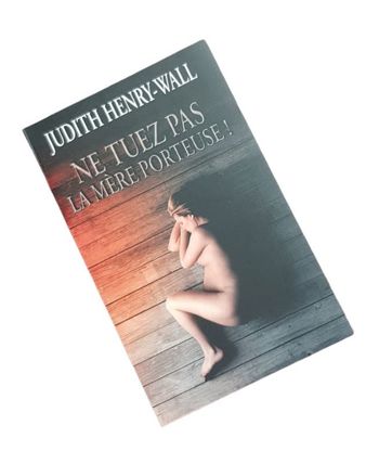📚 Livre "Ne tuez pas la mère porteuse!" de Judith Henry-Wall 📚