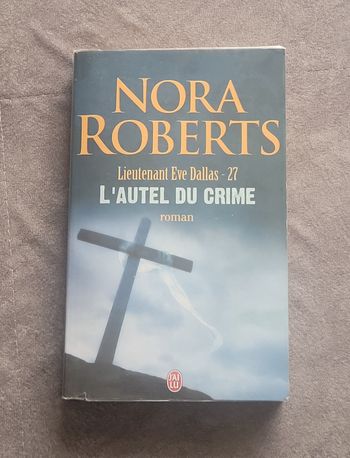 Lieutenant eve dallas, tome 27 - L'autel du crime Nora Roberts