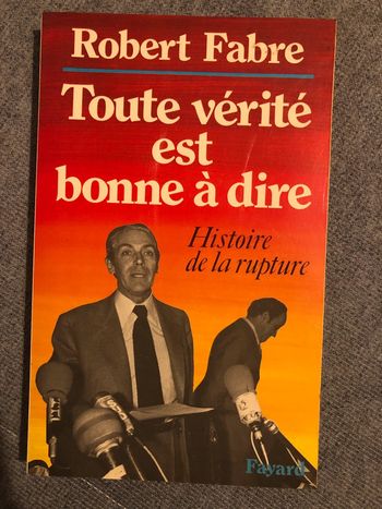 Robert Fabre - Tout vérité est bonne à dire histoire de la rupture