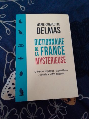 Dictionnaire de la France mystérieuse croyances populaires superstitions sorcellerie rites magiques