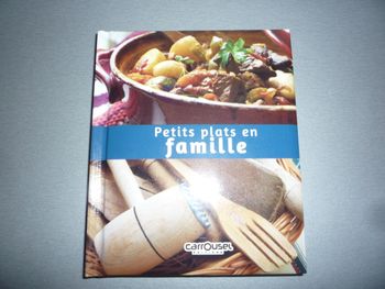 LIVRE DE CUISINE : PETITS PLATS EN FAMILLE "CARROUSEL ÉDITIONS" - NEUF - n°06