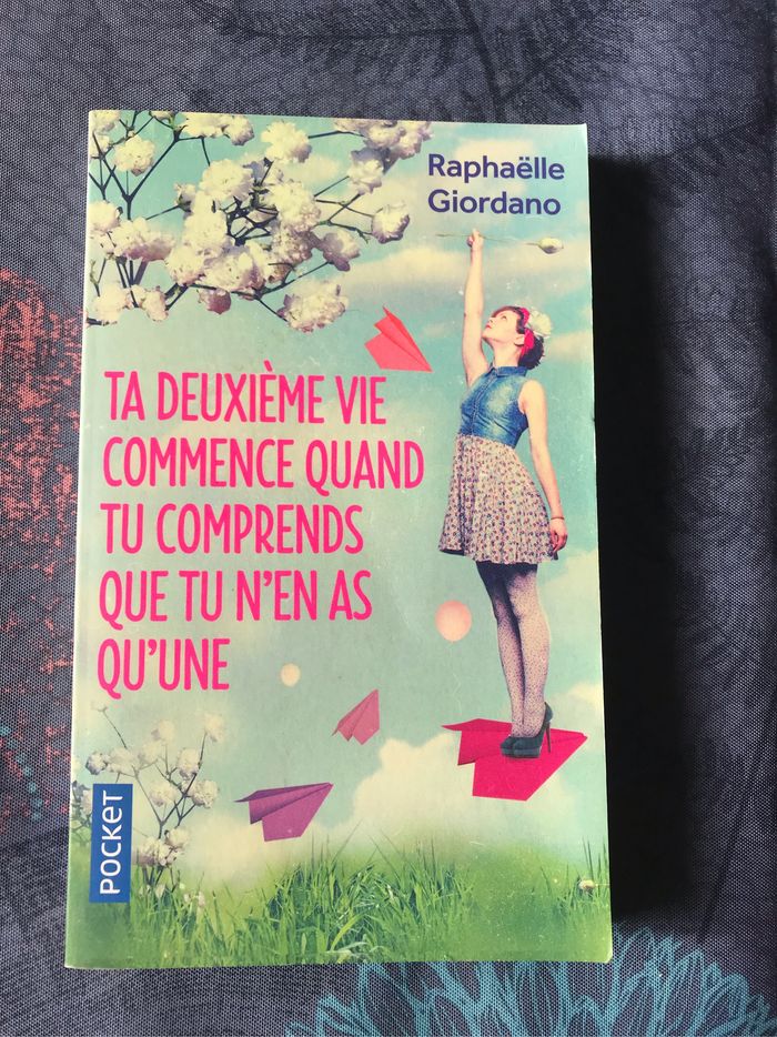 Ta  deuxième vie commence quand tu comprends que tu n en as qu une  Raphaëlle giordano