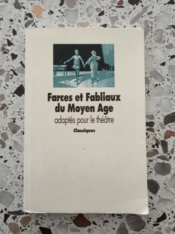 Farces et Fabliaux du Moyen Age adaptés pour le théatre