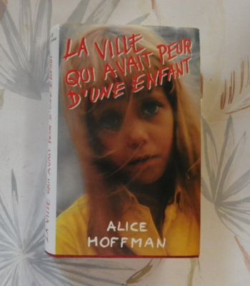 La ville qui avait peur d'une enfant de Alice Hoffman