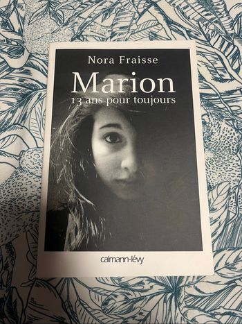 Marion 13 ans pour toujours - Nora Fraisse