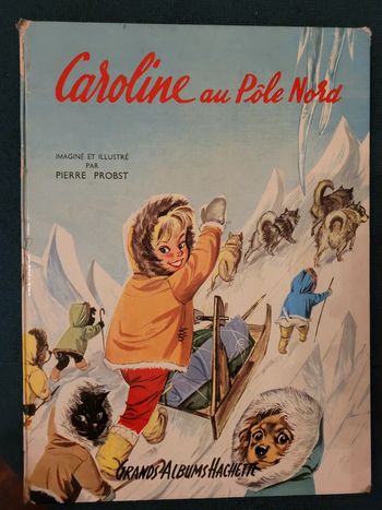 1962 Livre ancien Caroline au Pôle Nord Pierre Probst Hachette Jeunesse Album collection grand