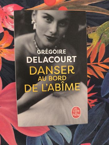 Danser au bord de l'abîme. Grégoire Delacourt