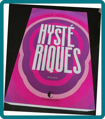 Hystériques - Sophie Adriansen | Roman choral, état neuf