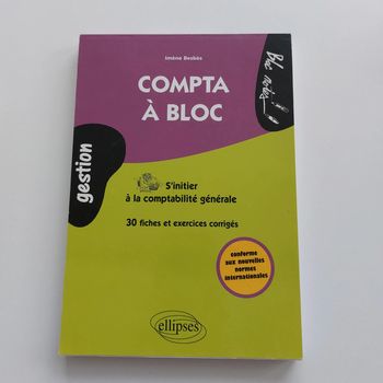 Livre - Compta à bloc. S'initier à la Comptabilité générale. Fiches & exercices corrigés