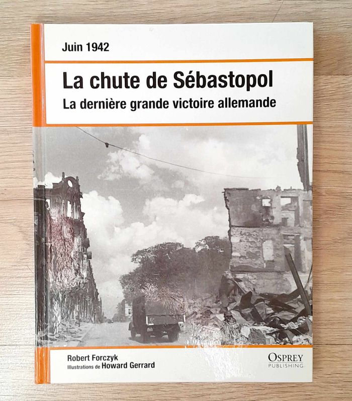 la chute de Sébastopol la dernière grande victoire allemande juin 1942 - Robert Forczyk