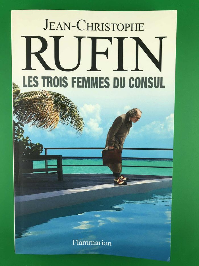 Les trois femmes du Consul - Jean-Christophe Rufin