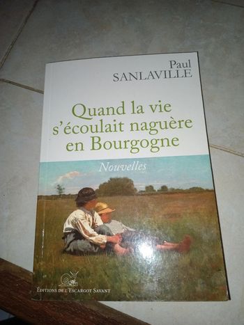 Paul sanlaville : quand la vie s'écoulait naguère en Bourgogne