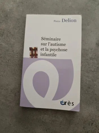 Séminaire sur l'autisme et la psychose infantile Pierre Delion