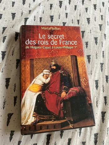 Le secret des rois de France - De Hugues Capet à Louis-Philippe 1er Par Pierre Copernik