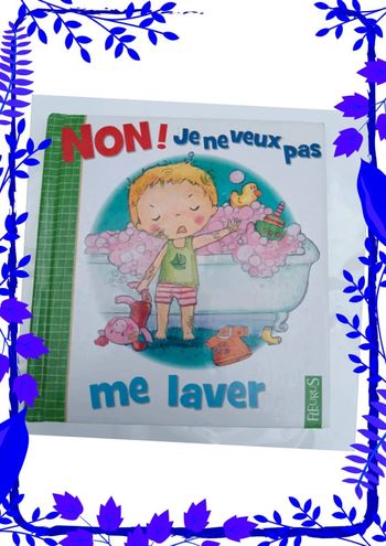 NON ! Je ne veux pas me laver