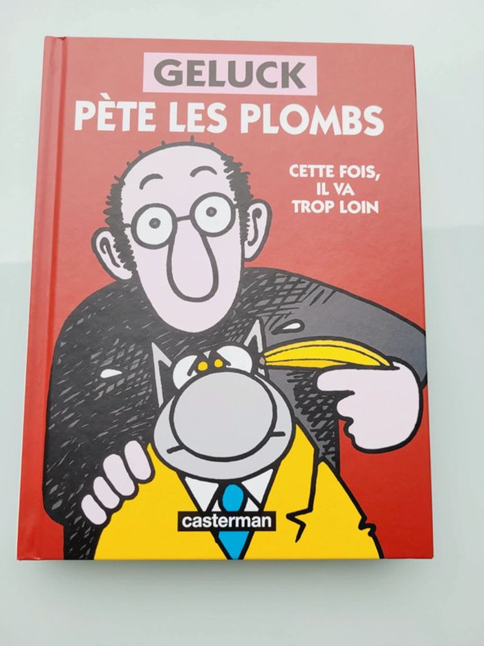 BD Geluck Pète les plombs, cette fois, il va trop loin, editions Casterman