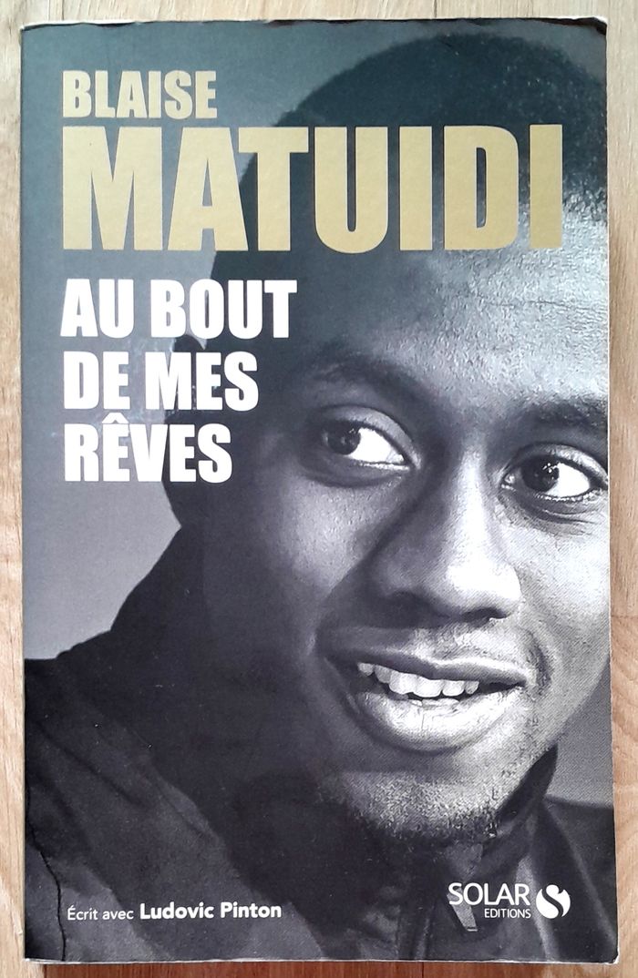 Blaise Matuidi - au bout de mes rêves autobiographie