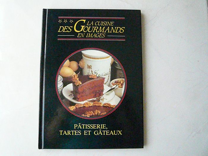 Livre de recettes « La cuisine des gourmands en images – Pâtisserie, tartes et gâteaux » neuf