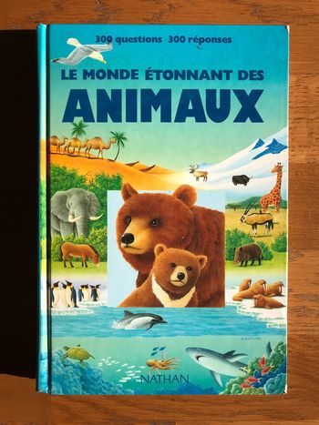 Le monde étonnant des animaux - 300 questions - 300 réponses