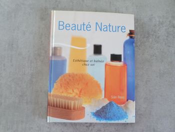 Livre : Beauté Nature, esthétique et balnéo chez soi - Très bon état