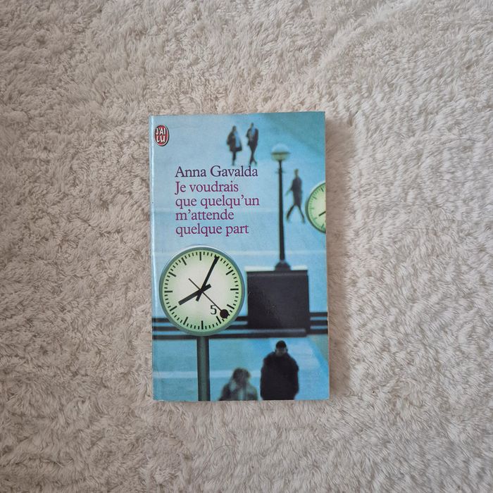 Livre Je voudrais que quelqu'un m'attende quelque part d'Anna Gavalda