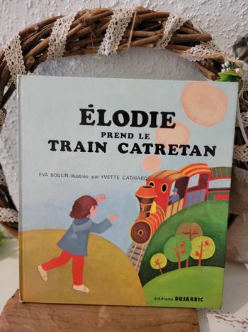 Livre 📖 enfant "Elodie prend le train catretan"