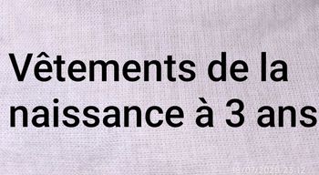 Vêtements naissance à  3 ans et puériculture