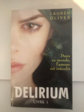 Dans ce monde, l’amour est interdit - Delirium / Lauren Oliver