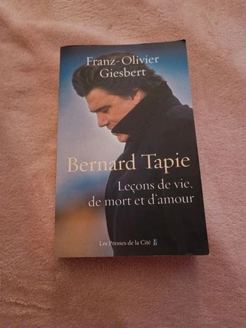 Livre Bernard Tapie, leçons de vie,de mort et d'amour