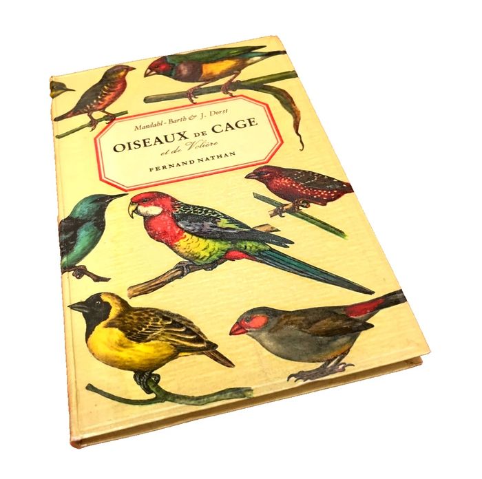 C. Mandahl-Barth et J.Dorst  Oiseaux de Cage et de Volière