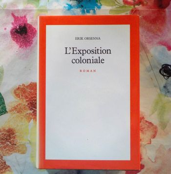 L'EXPOSITION COLONIALE de Erik ORSENNA Ed. du Seuil