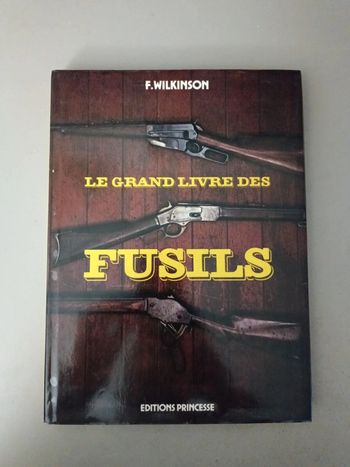 F. Wilkinson le grand livre des fusils